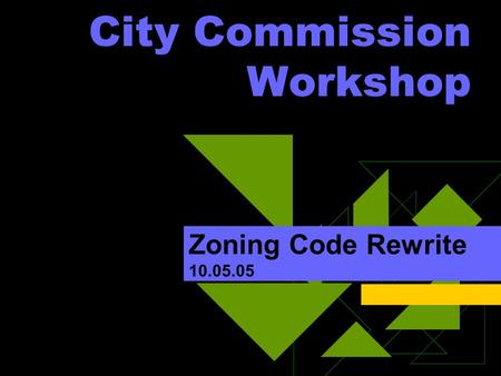 City Commission Workshop Zoning Code Rewrite 10.05.05.