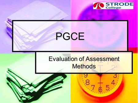 PGCE Evaluation of Assessment Methods. Why do we assess? Diagnosis: establish entry behaviour, diagnose learning needs/difficulties. Diagnosis: establish.