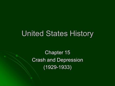 United States History Chapter 15 Crash and Depression (1929-1933)