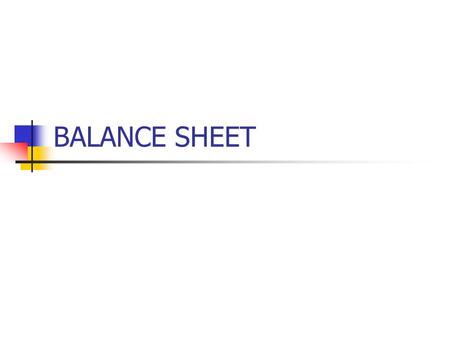 BALANCE SHEET. Starter – DON’T LOOK IN BOOKS !!! What does a Trading, Profit and Loss Account show? What does an Appropriation Account show? How is it.