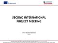 SECOND INTERNATIONAL PROJECT MEETING 27th – 28th of October 2015 Malta This project has been funded with the support from the European Commission (project.