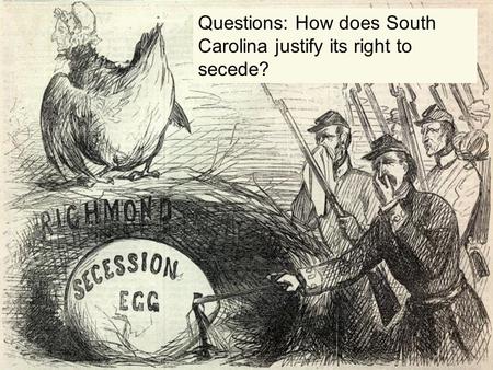 Questions: How does South Carolina justify its right to secede?