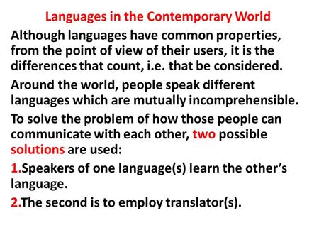 Languages in the Contemporary World Although languages have common properties, from the point of view of their users, it is the differences that count,