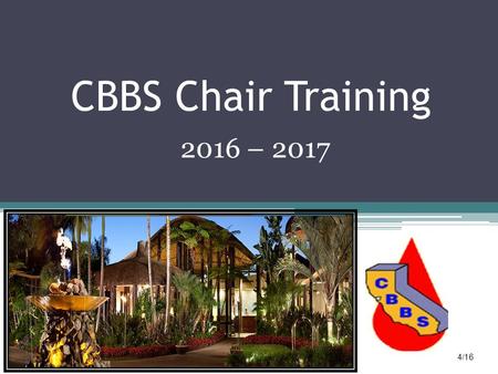 CBBS Chair Training 2016 – 2017 4/16. CBBS Committee Goals Create and deliver a quality program for the CBBS membership Chair Succession Planning – Identify.