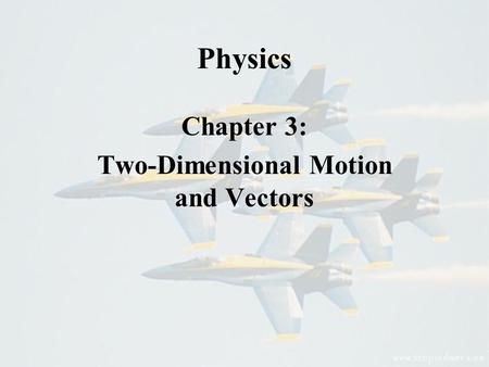 Chapter 3: Two-Dimensional Motion and Vectors