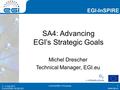 Www.egi.eu EGI-InSPIRE RI-261323 EGI-InSPIRE www.egi.eu EGI-InSPIRE RI-261323 SA4: Advancing EGI’s Strategic Goals Michel Drescher Technical Manager, EGI.eu.