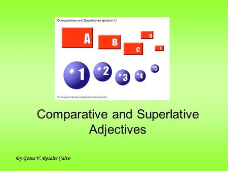 Comparative and Superlative Adjectives By Gema V. Rosales Calvo.
