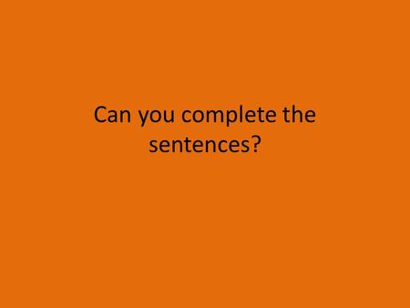 Can you complete the sentences?. I’ll be like the biggest loser. SUPERLATIVE FORM Jess’s previous house was bigger than the one she currently lives in.