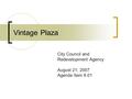 Vintage Plaza City Council and Redevelopment Agency August 21, 2007 Agenda Item 9.01.