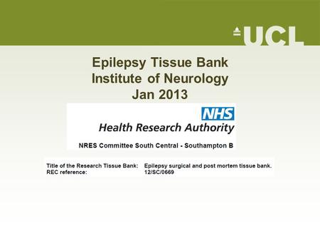 Epilepsy Tissue Bank Institute of Neurology Jan 2013.