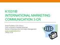 K1031IB INTERNATIONAL MARKETING COMMUNICATION 3 CR Sirpa Puolakka, M.Sc.(Econ.) Oulu University of Applied Sciences School of Business and Information.