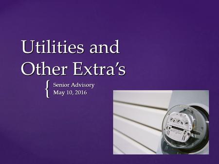 { Utilities and Other Extra’s Senior Advisory May 10, 2016.