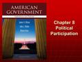 Chapter 8 Political Participation. Copyright © 2013 Cengage WHO GOVERNS? WHO GOVERNS? 1.Who votes, who doesn’t? 2.Why do some people participate in politics.