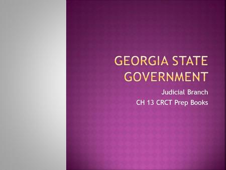 Judicial Branch CH 13 CRCT Prep Books.  Laws are made in society to keep order.  Conflicts over these laws may be over… 1. Rights and duties of citizens,