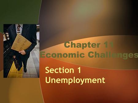 Chapter 11 Economic Challenges Section 1 Unemployment.