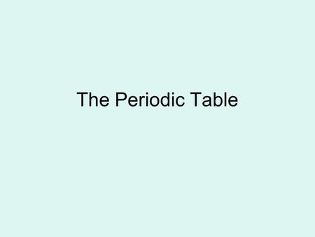 The Periodic Table. The Table in General Columns (families) –Called families or groups –Elements in a family have similar chemical and physical properties.