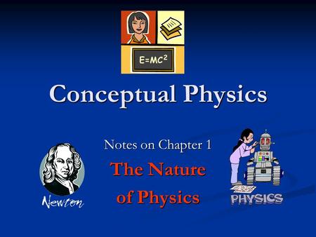 Conceptual Physics Notes on Chapter 1 The Nature of Physics.