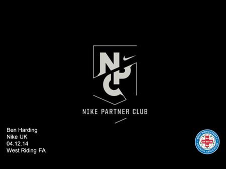 0 Ben Harding Nike UK 04.12.14 West Riding FA. Exclusively available in England to FA Charter Standard Community & Development Clubs, Nike Partner Club.