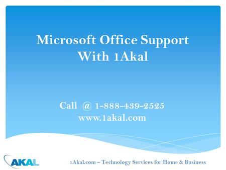 1-888-439-2525  Microsoft Office Support With 1Akal 1Akal.com – Technology Services for Home & Business.