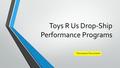 Toys R Us Drop-Ship Performance Programs Discussion Document 1.