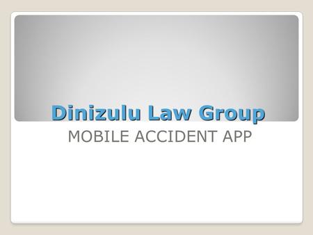 Dinizulu Law Group MOBILE ACCIDENT APP. More than 5 million wrecks occur every year, according to the National Highway Traffic Safety Administration.