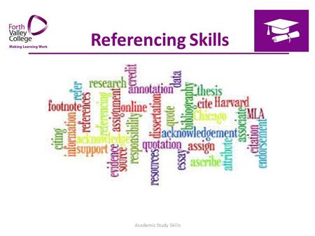Referencing Skills Academic Study Skills. Aims of session are to raise awareness: of the importance of using the correct reference system at University.