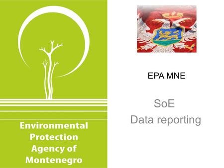 EPA MNE SoE Data reporting. Environmental Protection Agency of Montenegro Environmental Protection Agency (Environmental Protection Agency of Montenegro.