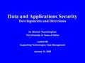 Data and Applications Security Developments and Directions Dr. Bhavani Thuraisingham The University of Texas at Dallas Lecture #2 Supporting Technologies: