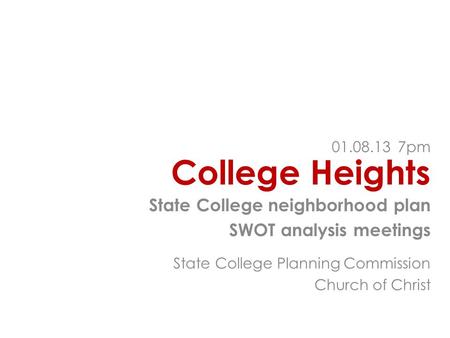 College Heights State College neighborhood plan SWOT analysis meetings 01.08.13 7pm State College Planning Commission Church of Christ.