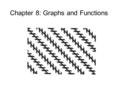 Chapter 8: Graphs and Functions. Rectangular Coordinate System 8.1.