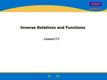 Algebra 2 Inverse Relations and Functions Lesson 7-7.