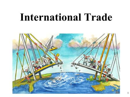 International Trade 1. Absolute and Comparative Advantage 2.