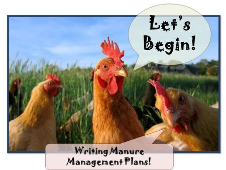 Let’s Begin! Writing Manure Management Plans!. Manure Management Manual DEP Manure Management Manual can be divided into 3 Parts: Part I Requirements/Guidelines.