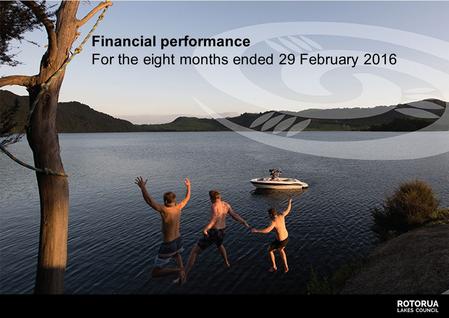 Financial performance For the eight months ended 29 February 2016.