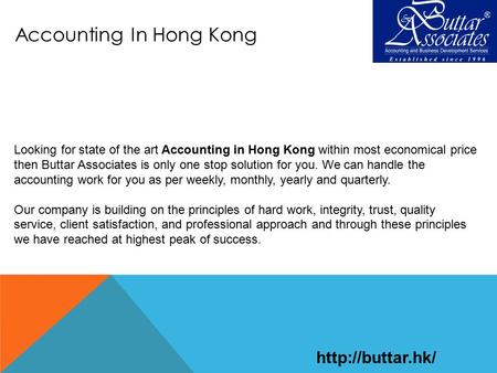 Accounting In Hong Kong Looking for state of the art Accounting in Hong Kong within most economical price then Buttar Associates is only one stop solution.