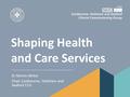 Shaping Health and Care Services Dr Martin Writer Chair, Eastbourne, Hailsham and Seaford CCG.