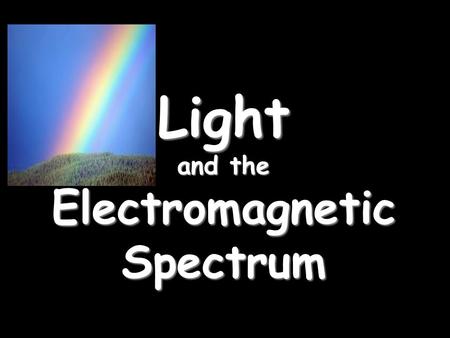 Light and the Electromagnetic Spectrum. Electromagnetic waves travel VERY FAST – around 300,000,000 meters per second (the speed of light). At this speed.