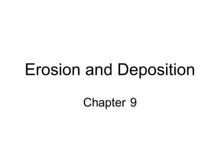 Erosion and Deposition