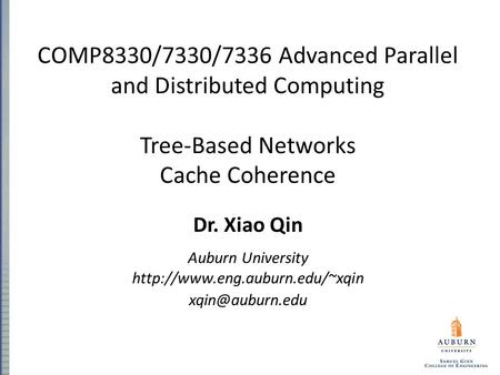 COMP8330/7330/7336 Advanced Parallel and Distributed Computing Tree-Based Networks Cache Coherence Dr. Xiao Qin Auburn University