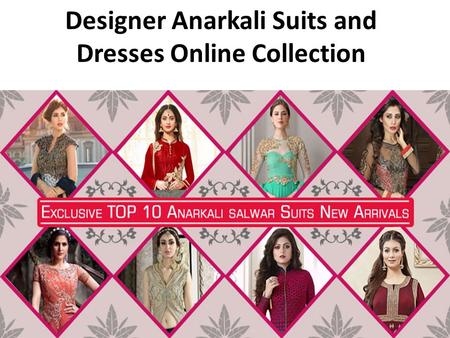 Designer Anarkali Suits and Dresses Online Collection.