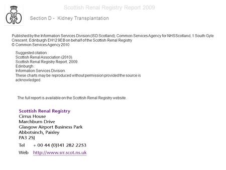 Scottish Renal Registry Report 2009 Section D - Kidney Transplantation Published by the Information Services Division (ISD Scotland), Common Services Agency.