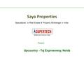 Saya Properties Specialized in Real Estate & Property Brokerage in India Present Upcountry - Taj Expressway, Noida.