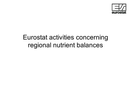 Eurostat activities concerning regional nutrient balances.