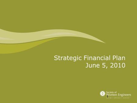 Strategic Financial Plan June 5, 2010 1. 2 Educate Board members on SWE Finances Text Define how to get there Discuss what could change Sync with Strategic.