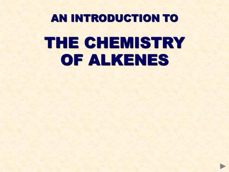 AN INTRODUCTION TO THE CHEMISTRY OF ALKENES. Before you start it would be helpful to… Recall the definition of a covalent bond Understand the difference.