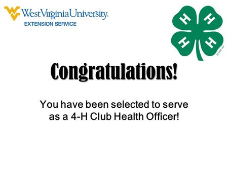 Congratulations! You have been selected to serve as a 4-H Club Health Officer!