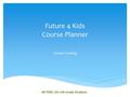 Future 4 Kids Course Planner Career Cruising All PSRC 7th-12th Grade Students.