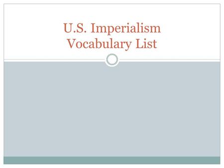U.S. Imperialism Vocabulary List