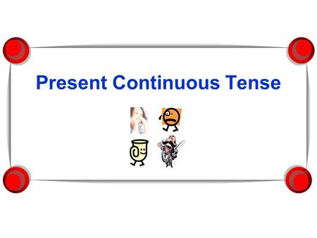 Present Continuous Tense. past presentfuture  What is this girl doing?