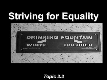 Striving for Equality Topic 3.3. Voting Restrictions Concerns = too much political power for African Americans if they voteConcerns = too much political.